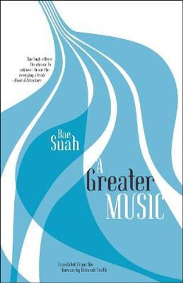 Cover Art for 9781940953465, A Greater Music by Suah Bae