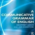 Cover Art for 9781317869696, A Communicative Grammar of English by Geoffrey Leech, Jan Svartvik