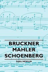Cover Art for 9781406756234, Bruckner - Mahler - Schoenberg by Dika Newlin