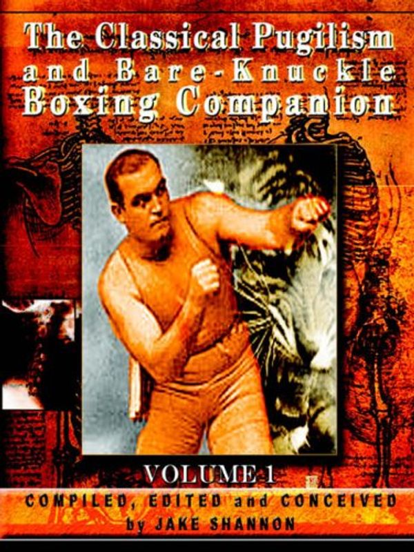 Cover Art for 9781411627659, The Classical Pugilism and Bare-Knuckle Boxing Companion, Volume 1 by Jake Shannon