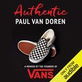 Cover Art for B08XQX19Z3, Authentic: A Memoir by the Founder of Vans by Paul Van Doren