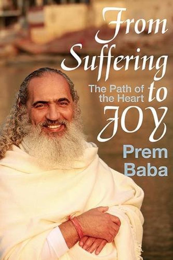 Cover Art for 9781590792346, From Suffering to Joy by Prem Baba