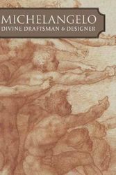 Cover Art for 9781588396372, Michelangelo: Divine Draftsman and Designer by Carmen C. Bambach
