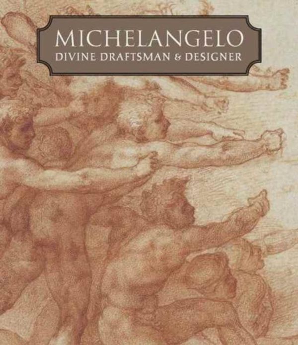 Cover Art for 9781588396372, Michelangelo: Divine Draftsman and Designer by Carmen C. Bambach