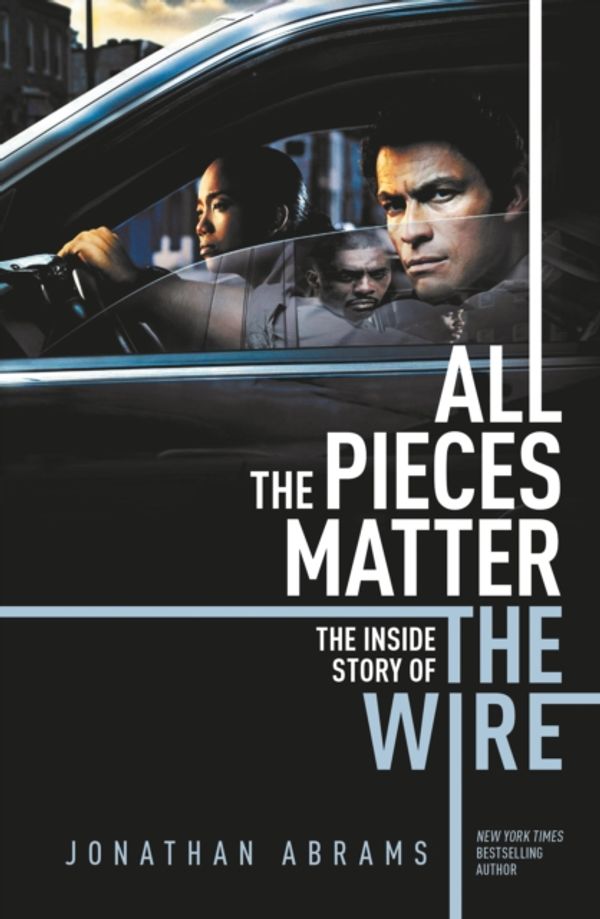 Cover Art for 9780857302748, All the Pieces Matter: The Inside Story of The Wire by Jonathan Abrams