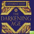 Cover Art for 9781509899821, The Darkening Age: The Christian Destruction of the Classical World by Catherine Nixey