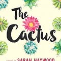 Cover Art for 9780778318996, The Cactus by Sarah Haywood