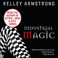 Cover Art for 9780553901009, Industrial Magic by KELLEY ARMSTRONG