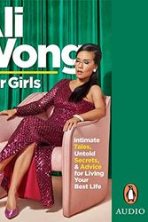 Cover Art for B07VQHNC9Q, Dear Girls: Intimate Tales, Untold Secrets & Advice for Living Your Best Life by Ali Wong