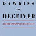 Cover Art for 9781518894862, Dawkins the Deceiver: Richard Dawkins' Decade of Deceit by IW Brown