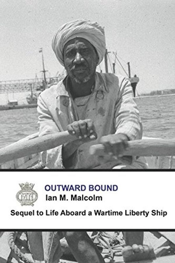 Cover Art for 9781521200629, OUTWARD BOUND: British (Merchant Navy Series) by Ian M. Malcolm
