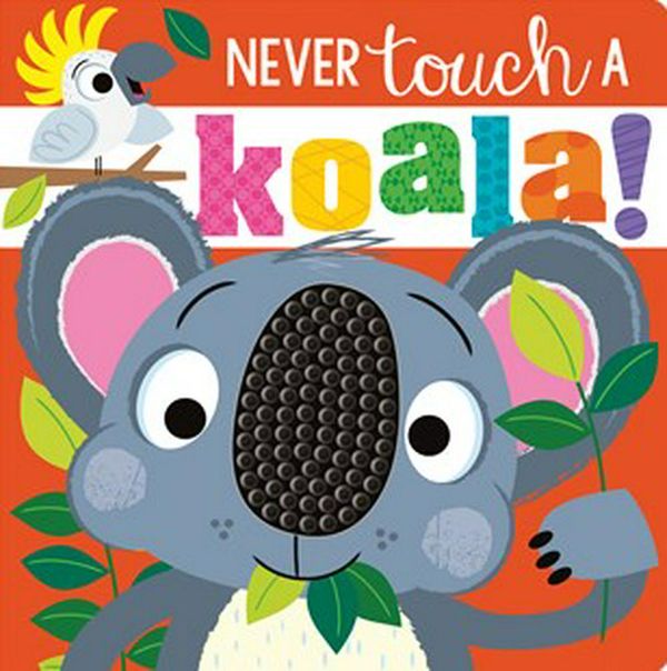 Cover Art for 9781789473582, Never Touch a Koala by 