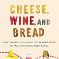 Cover Art for B08BZLYY54, Cheese, Wine, And Bread by Katie Quinn