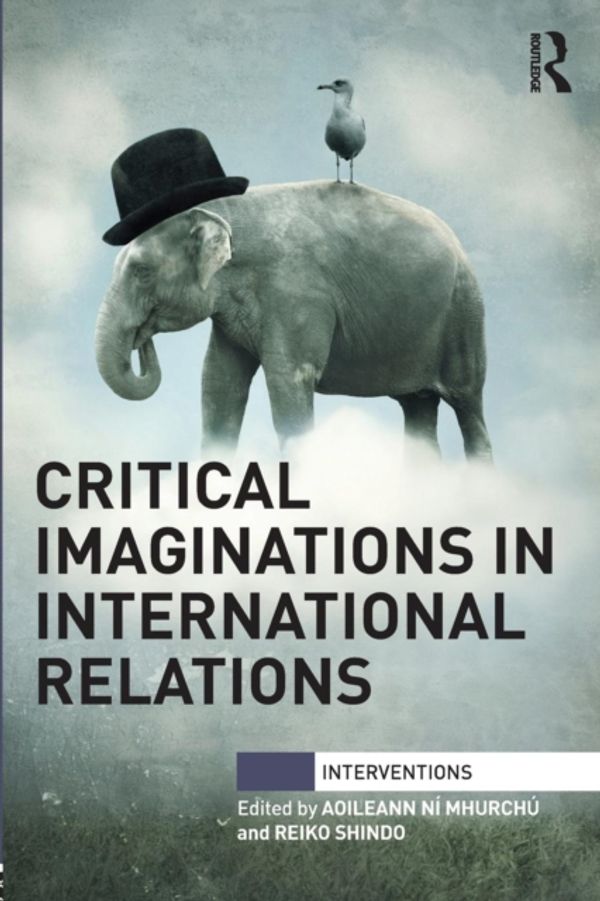 Cover Art for 9781138823204, Critical Imaginations in International RelationsInterventions by Unknown