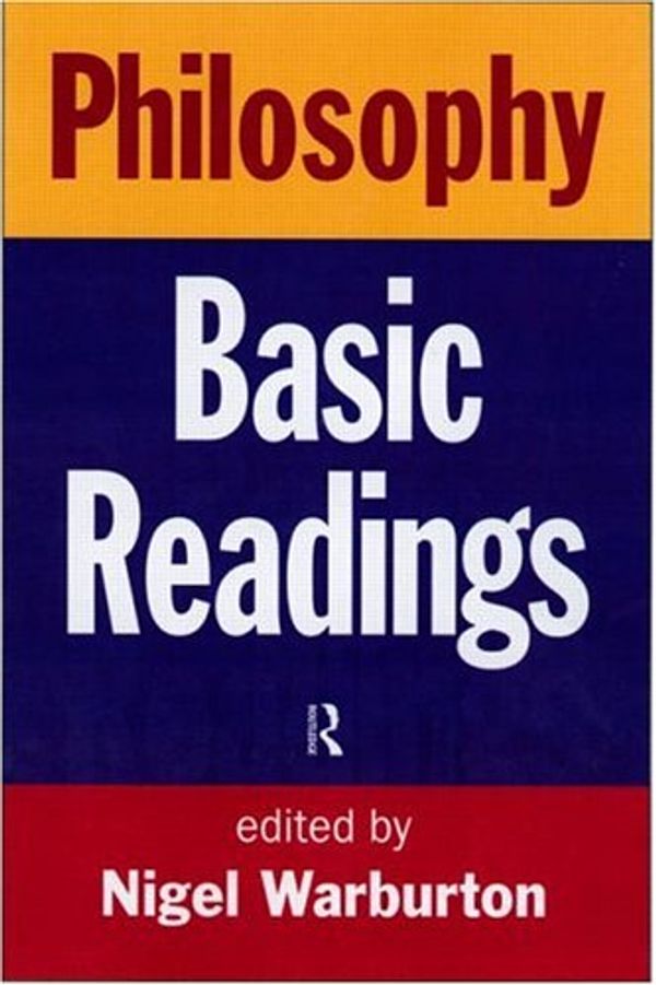 Cover Art for 9780415187206, Philosophy: The Basic Readings by Nigel Warburton