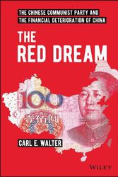 Cover Art for 9781119896159, The Red Dream: The Chinese Communist Party and the Financial Deterioration of China by Walter, Carl E.