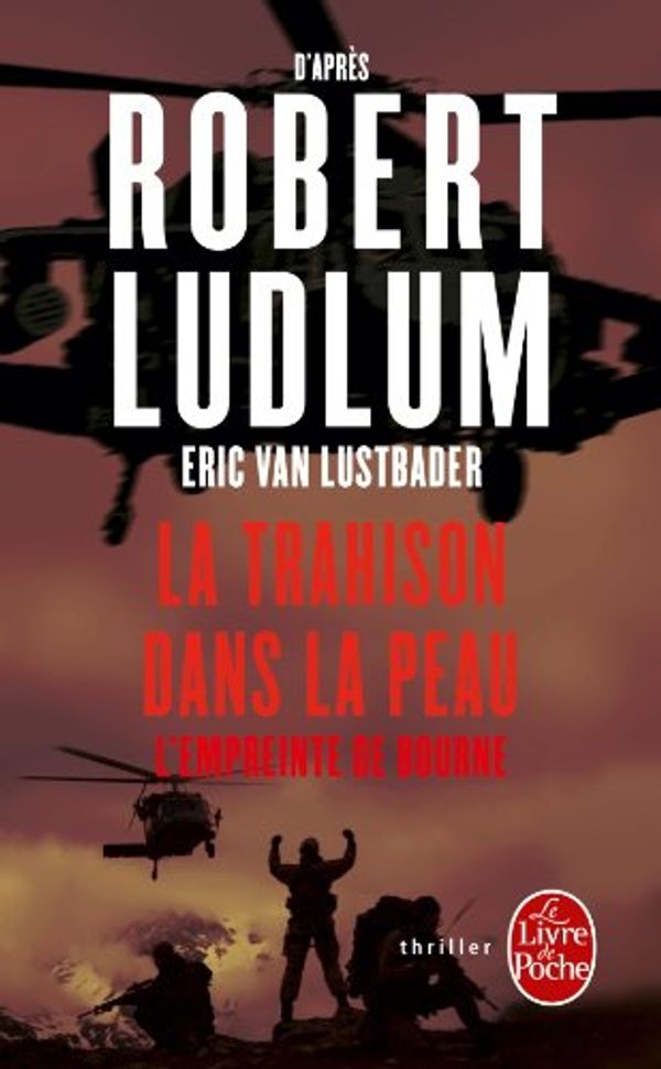 Cover Art for 9782253158424, La Trahison dans la peau : L'empreinte de Bourne by Eric Van Lustbader, Robert Ludlum