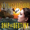 Cover Art for 9781400164394, Ship of Destiny by Robin Hobb