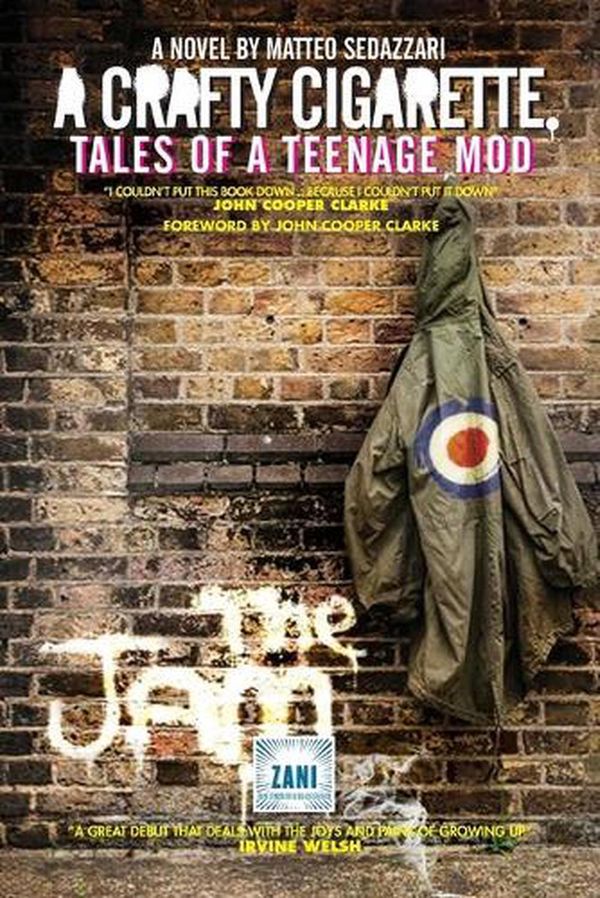Cover Art for 9781526203564, A CRAFTY CIGARETTE Tales of a Teenage Mod: Foreword by John Cooper Clarke by Matteo Sedazzari