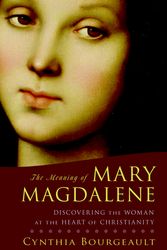 Cover Art for 9781590304952, The Meaning Of Mary Magdalene by Cynthia Bourgeault