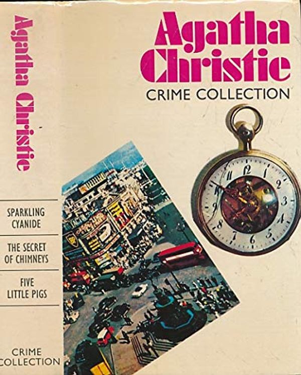 Cover Art for 9780600766148, Sparkling Cyanide / The Secret of the Chimneys / Five Little Pigs Agatha Christie Crime Collection by Christie Agatha