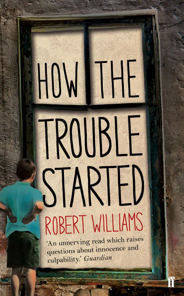 Cover Art for 9780571288557, How the Trouble Started by Robert Williams