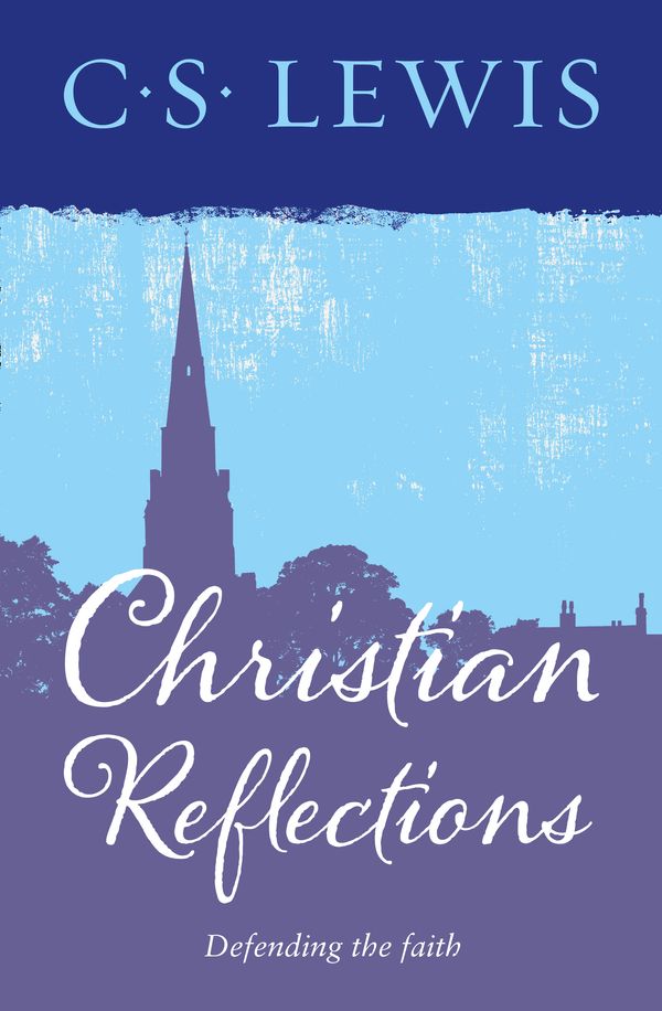 Cover Art for 9780008203856, Christian Reflections by C. S. Lewis