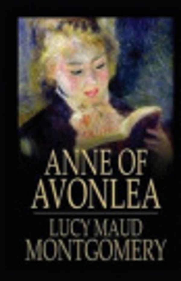 Cover Art for 9798622520495, Anne of Avonlea Illustrated by Lucy Maud Montgomery