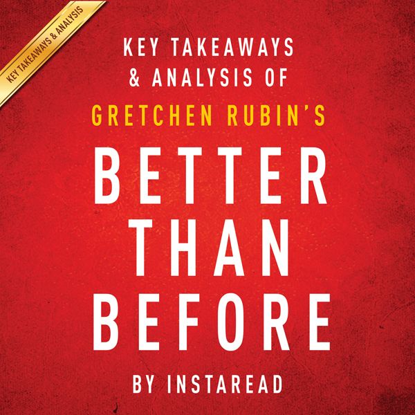 Cover Art for B00XV3EGDK, Key Takeaways & Analysis of Gretchen Rubin's Better Than Before: Mastering the Habits of Our Everyday Lives (Unabridged) by Unknown