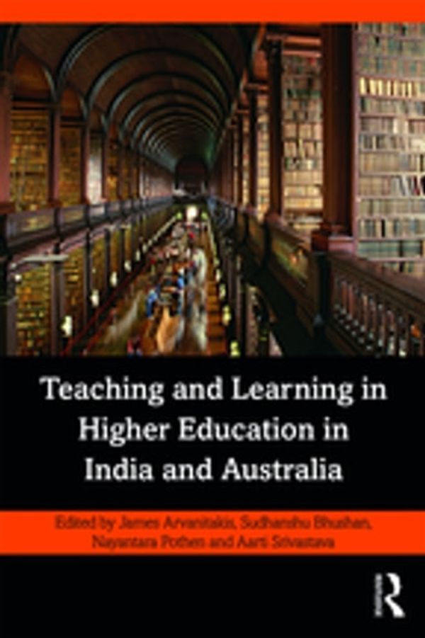 Cover Art for 9781000024098, Teaching and Learning in Higher Education in India and Australia by James Arvanitakis, Sudhanshu Bhushan, Nayantara Pothen, Aarti Srivastava