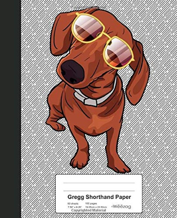 Cover Art for 9781096649045, Gregg Shorthand Paper: Book Funny Dachshund Dog (Weezag Gregg Shorthand Paper Notebook) by Weezag