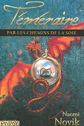 Cover Art for 9782842282950, Téméraire, Tome 3 : Les chemins de la soie by Naomi NOVIK