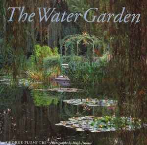 Cover Art for 9780500015711, The Water Garden: Style, Designs and Visions by George Plumptre