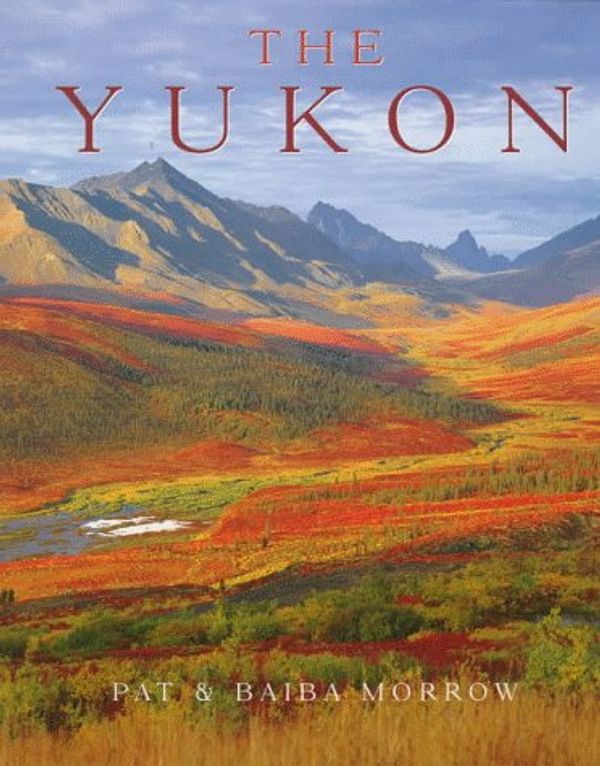 Cover Art for 9781552091081, The Yukon by Pat Morrow