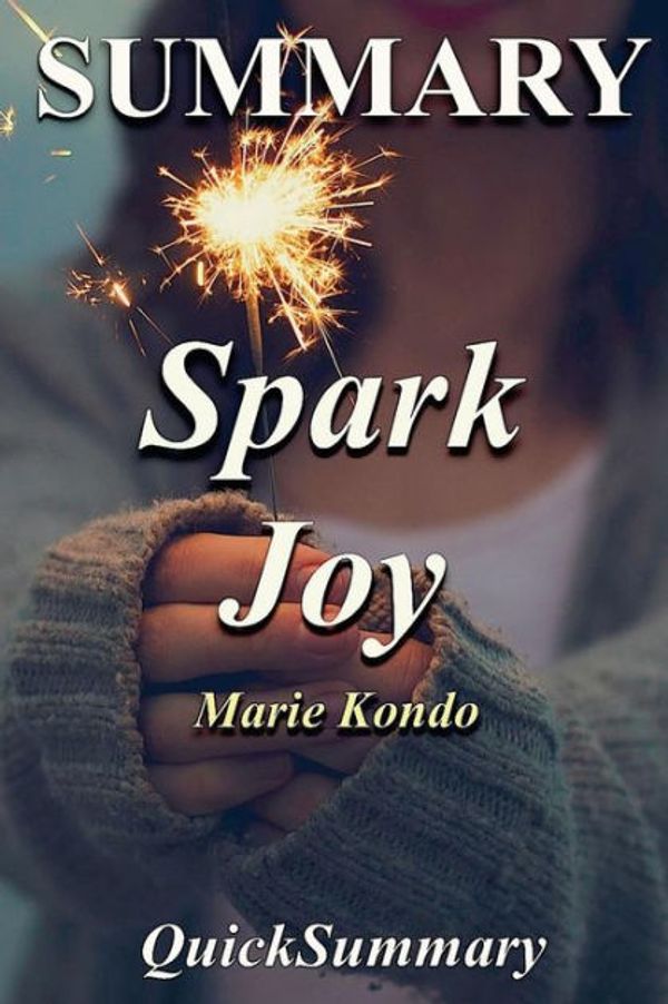 Cover Art for 9781973982128, Summary - Spark JoyBook by Marie Kondo: An Illustrated Master Clas... by QuickSummary