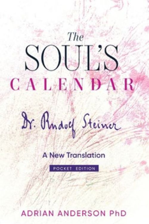 Cover Art for 9780648135876, The Soul's Calendar: A New Translation - Pocket Edition by Rudolf Steiner