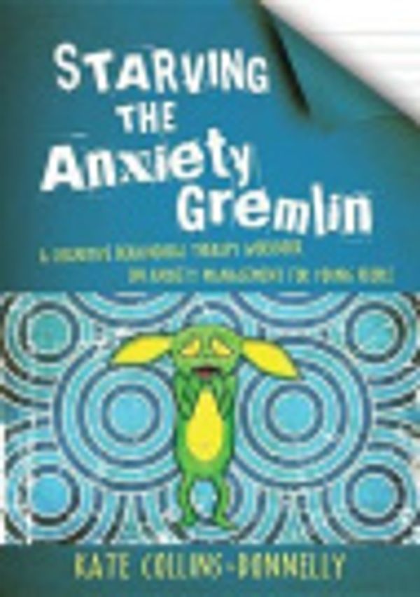 Cover Art for 9781283960014, Starving the Anxiety Gremlin by Kate Collins-Donnelly