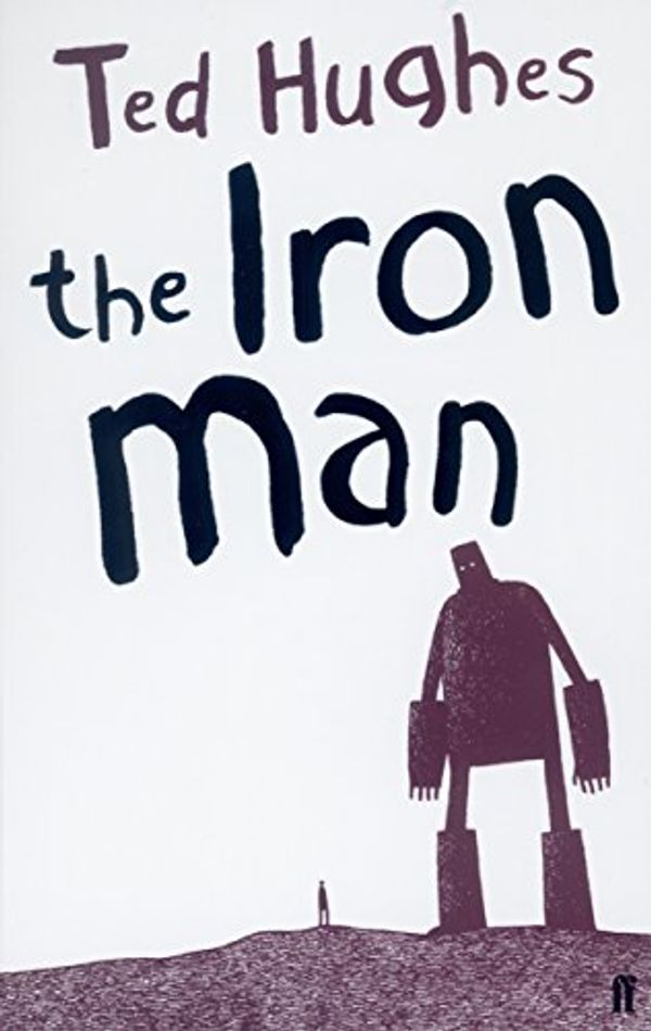 Cover Art for 8601300335667, The Iron Man: A Children's Story in Five Nights by Ted Hughes
