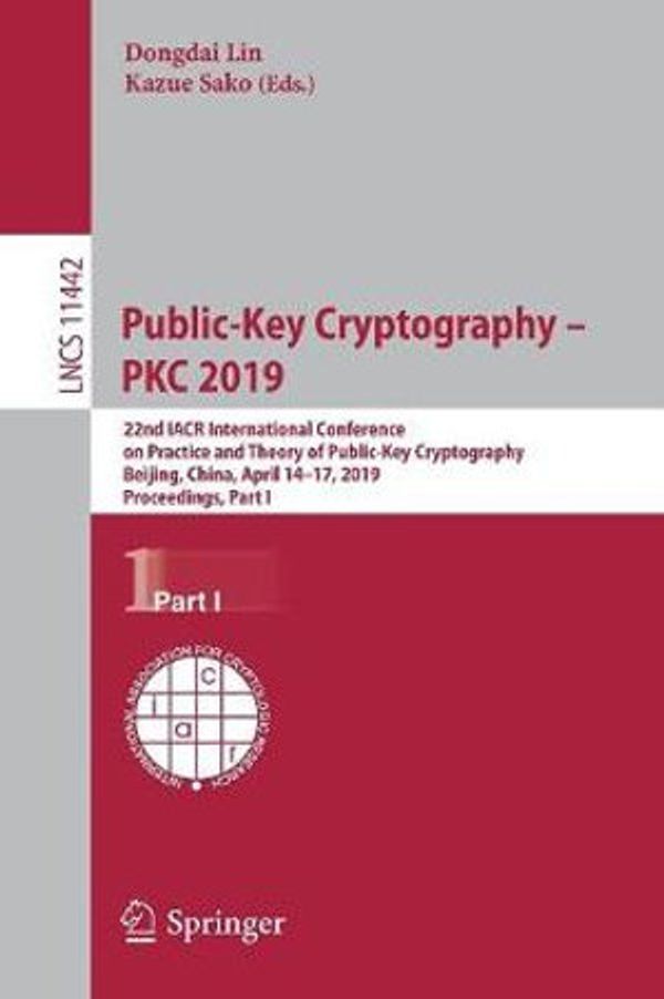 Cover Art for 9783030172527, Public-Key Cryptography – PKC 2019: 22nd IACR  International Conference on Practice and Theory of Public-Key Cryptography, Beijing, China, April ... Part I (Lecture Notes in Computer Science) by Dongdai Lin