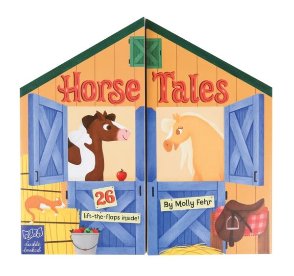 Cover Art for 9781452170886, Horse TalesDouble Booked: 26 lift-the-flaps inside! by Molly Fehr