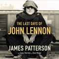 Cover Art for 9781549136672, The Last Days of John Lennon by James Patterson