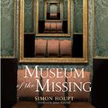 Cover Art for 9781895892796, Museum of the Missing: A History of Art Theft by Simon Houpt