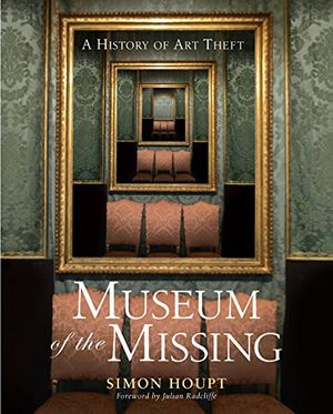 Cover Art for 9781895892796, Museum of the Missing: A History of Art Theft by Simon Houpt