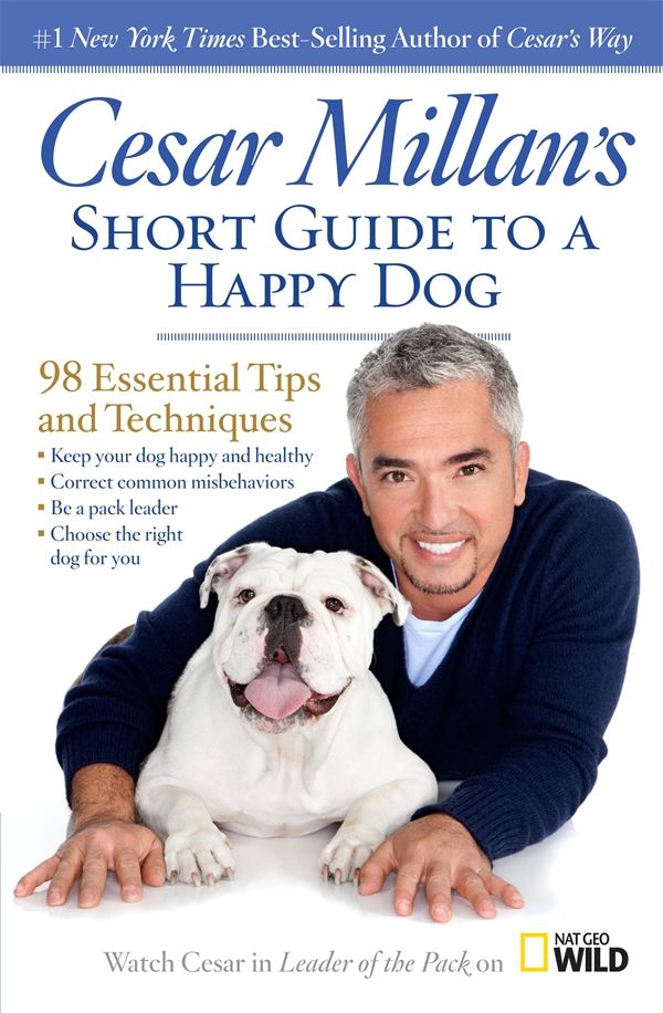 Cover Art for 9781426212000, Cesar Millan's Short Guide to a Happy Dog: 98 Essential Tips and Techniques by Cesar Millan