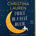 Cover Art for B07PHM7WGR, Twice in a Blue Moon by Christina Lauren