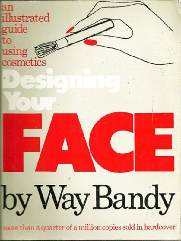 Cover Art for 9780394727585, Designing Your Face by Way Bandy