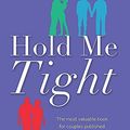 Cover Art for B0168SLLH8, Hold Me Tight: Your Guide to the Most Successful Approach to Building Loving Relationships by Johnson, Dr Sue (February 3, 2011) Paperback by Unknown