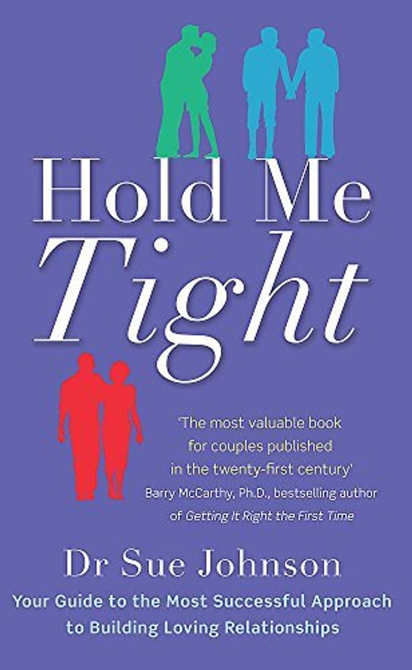 Cover Art for B0168SLLH8, Hold Me Tight: Your Guide to the Most Successful Approach to Building Loving Relationships by Johnson, Dr Sue (February 3, 2011) Paperback by Unknown