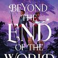 Cover Art for B098HXSWRD, Beyond the End of the World: The Other Side of the Sky 2 by Amie Kaufman, Meagan Spooner