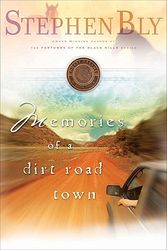 Cover Art for 9780805431711, Memories of a Dirt Road Town by Stephen  A. Bly